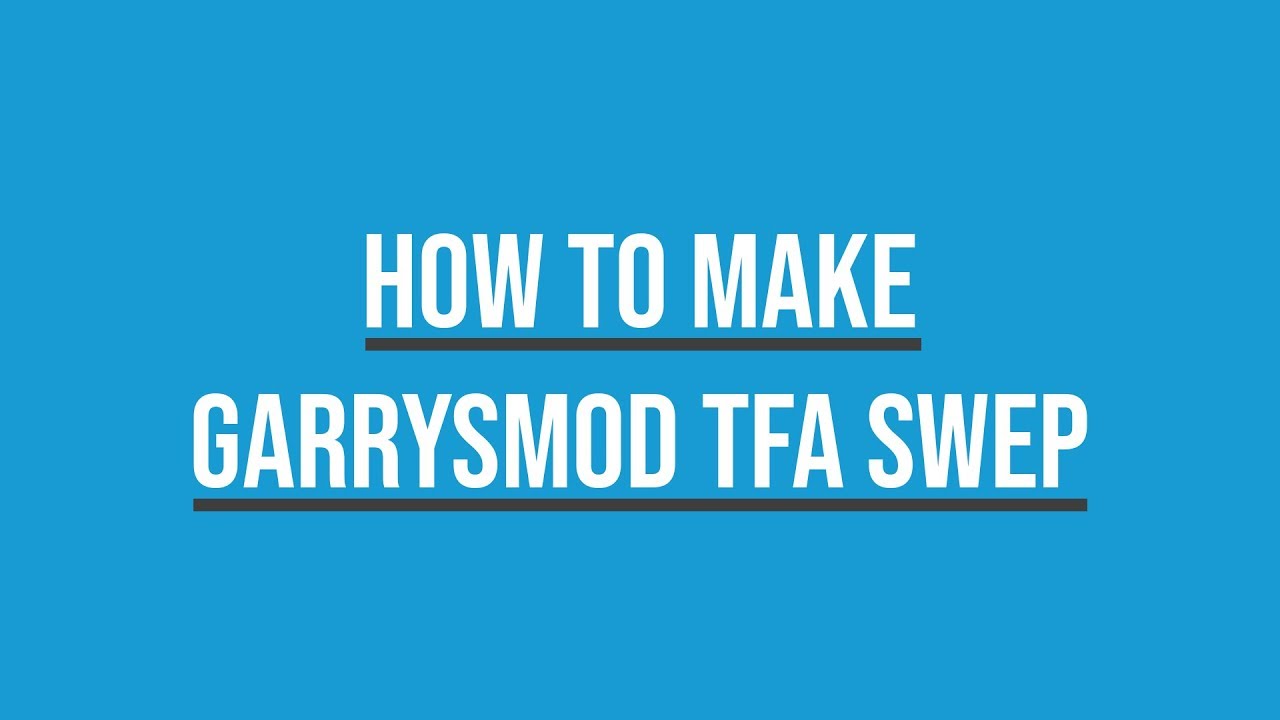 How to make Garrysmod SWEP (TFA Base)