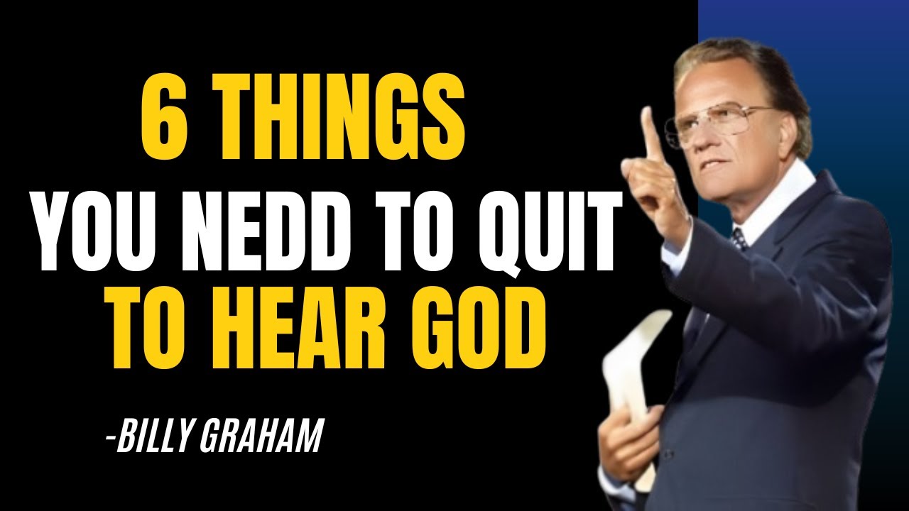6 THINGS YOU NEED TO QUIT TO HEAR GOD | BILLY GRAHAM | BEST SPEECH