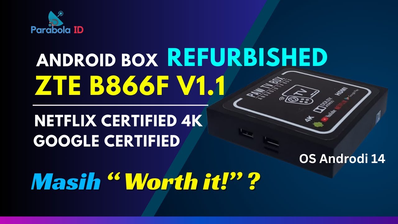 ZTE B866F V1.1 - OS Android 14! Google & Netflix Certified 4K — Masih Worth It 2026?