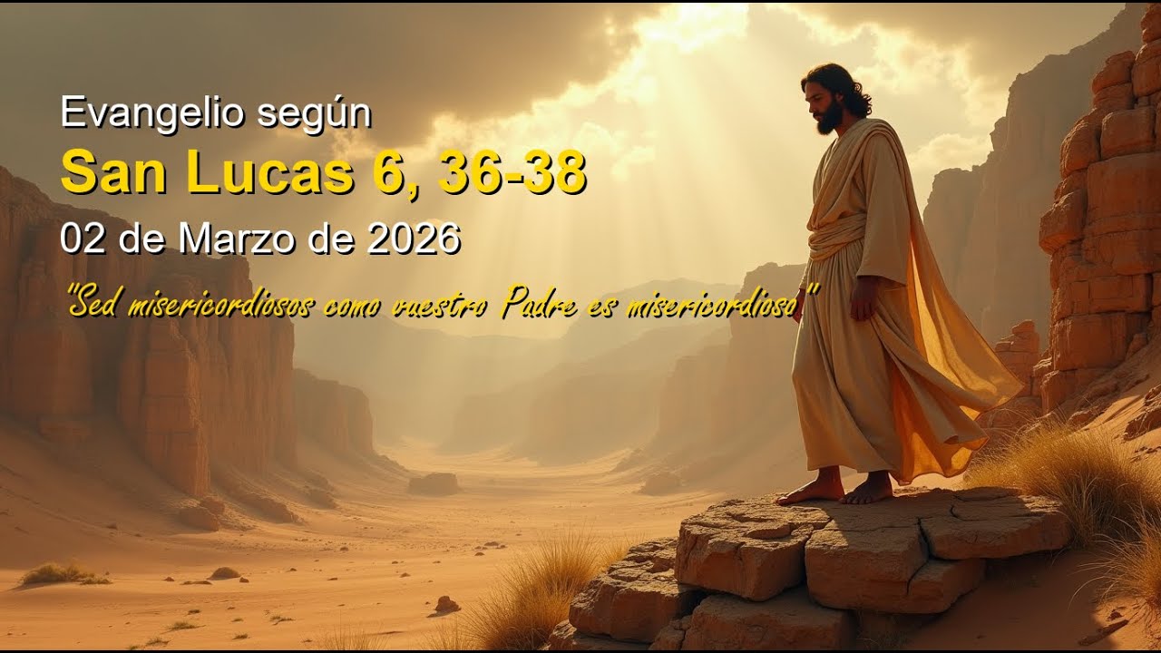 2 Mar 2026 - Evangelio según San Lucas 6, 36-38 Musicalizado