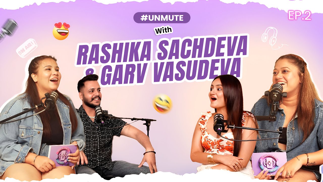EXCLUSIVE CONFESSION | Rashika Sachdeva & Garv On Hashtag Unmute| Hashtag Unmute Ep 2
