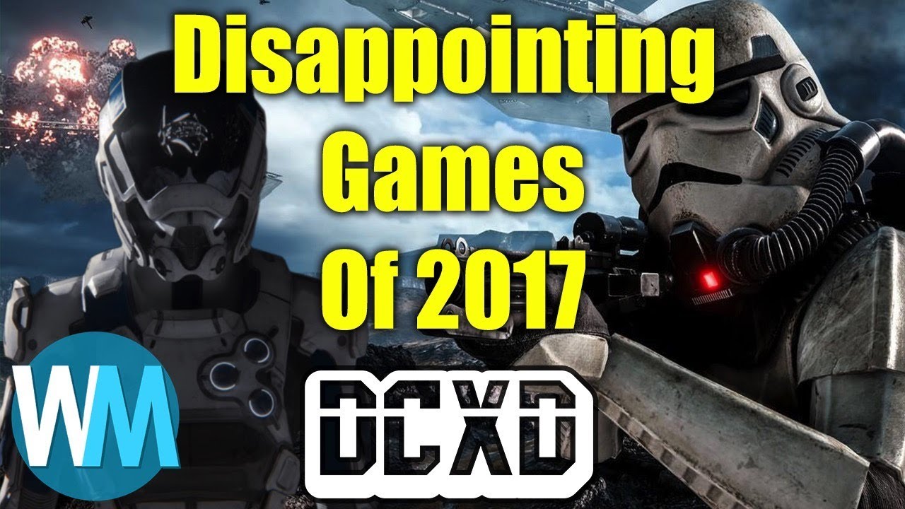 Top 10 Most Disappointing Games of 2017: DECONSTRUCTED!