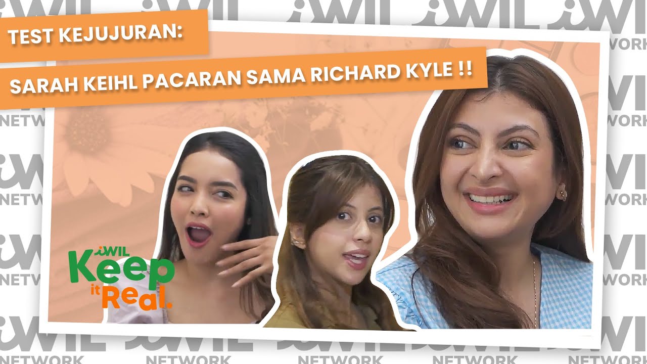 TEST KEJUJURAN: SARAH KEIHL PACARAN SAMA RICHARD KYLE !! | iWil Keep It Real
