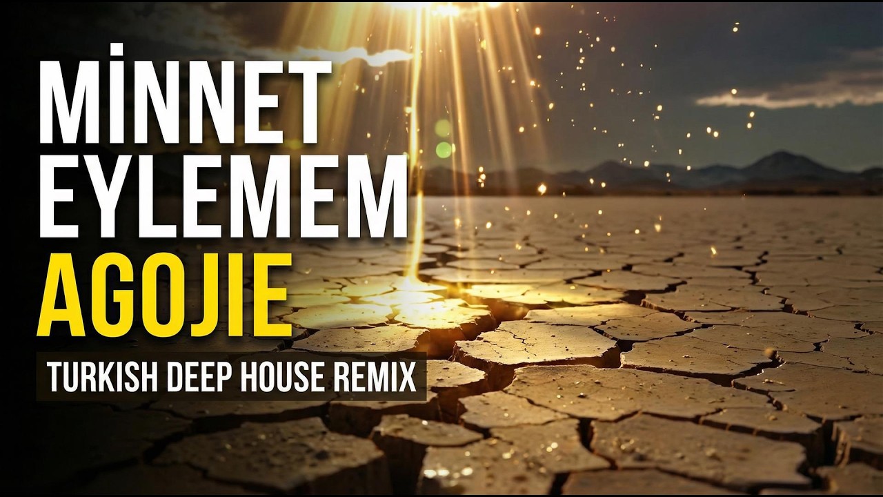 AGOJIE &ndash; Minnet Eylemem &ndash; Stunning Turkish Deep House Remix