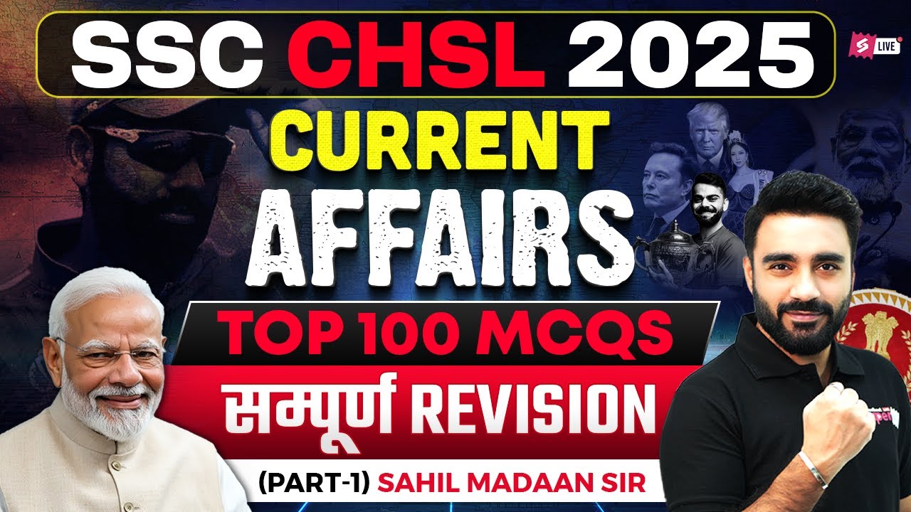 SSC CHSL Current Affairs 2025 | Top 100 Current Affairs MCQs  | SSC CHSL Current Affairs Sahil Sir