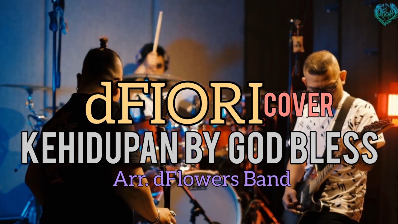 dFIORI - Kehidupan (Original Song by God Bless) Arr. dFLOWERS Band #CoverVersion