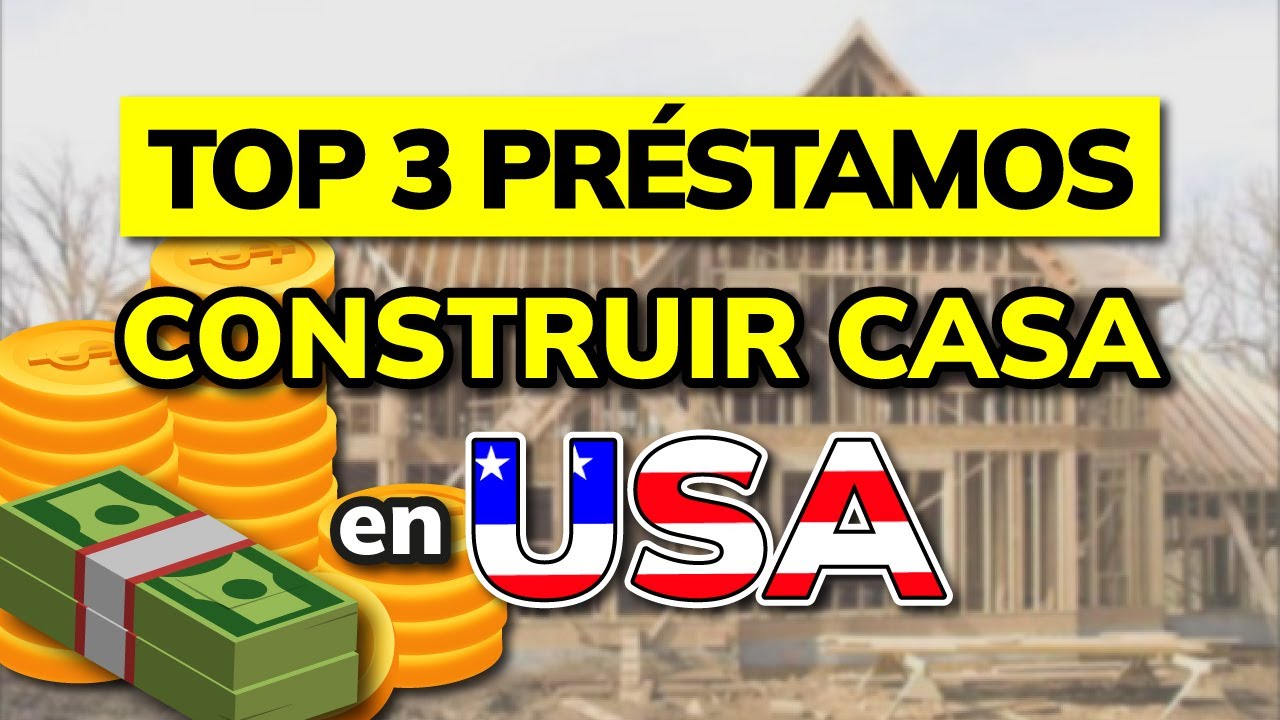 🥇 3 Mejores PR&Eacute;STAMOS para CONSTRUIR CASA en USA (2026)
