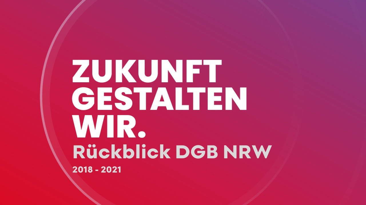 Filmischer R&uuml;ckblick auf die letzten vier Jahre des DGB NRW 2018-2021