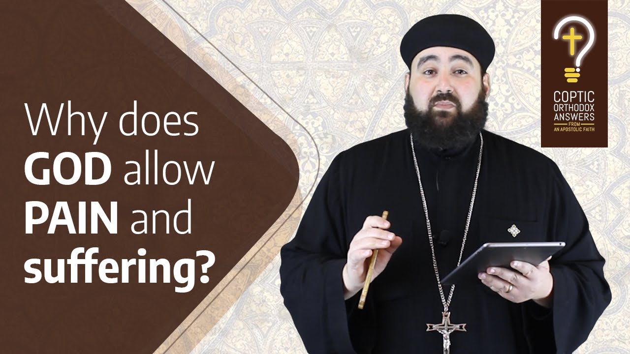 Why does God allow Pain and Suffering? by Fr. Anthony Mourad