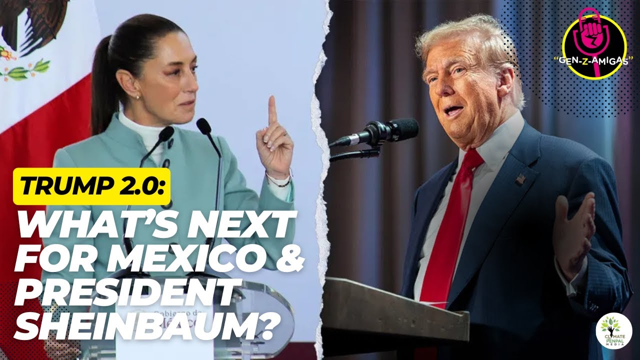 Trump 2.0 Sparks Uncertainty for Mexico & Sheinbaum