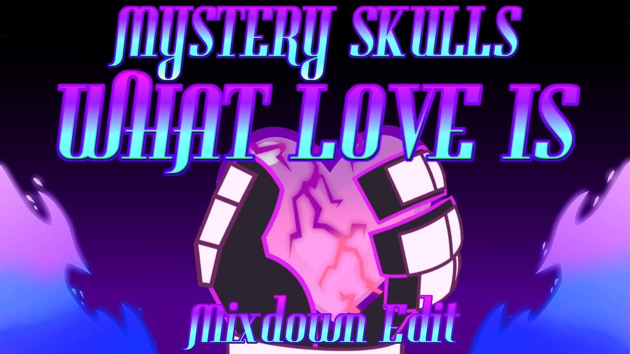 [EDIT] “What Love Is” by Mystery Skulls (Wreb Mixdown)