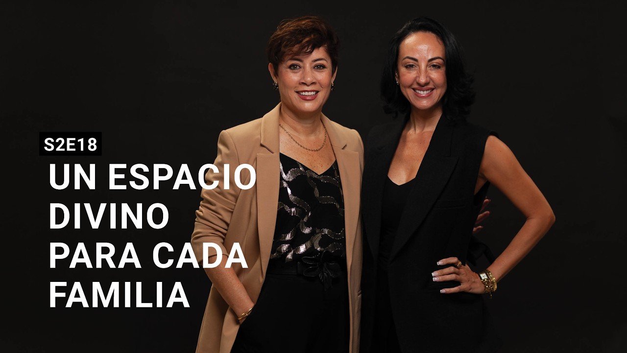 Un Espacio Divino para cada Familia con Carla Castro – S2E18