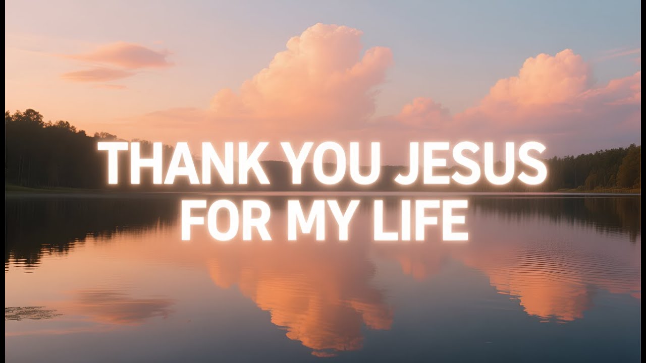 Thank You Jesus For My Life | A Song of Thanksgiving