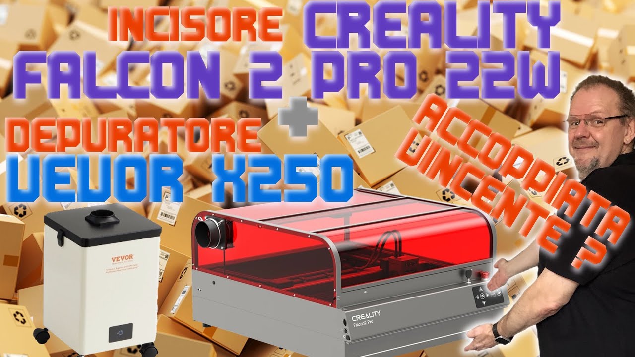 SHU40 - Unboxing - CREALITY Falcon 2 Pro 22W + Depuratore VEVOR X250 - Una accoppiata vincente ?