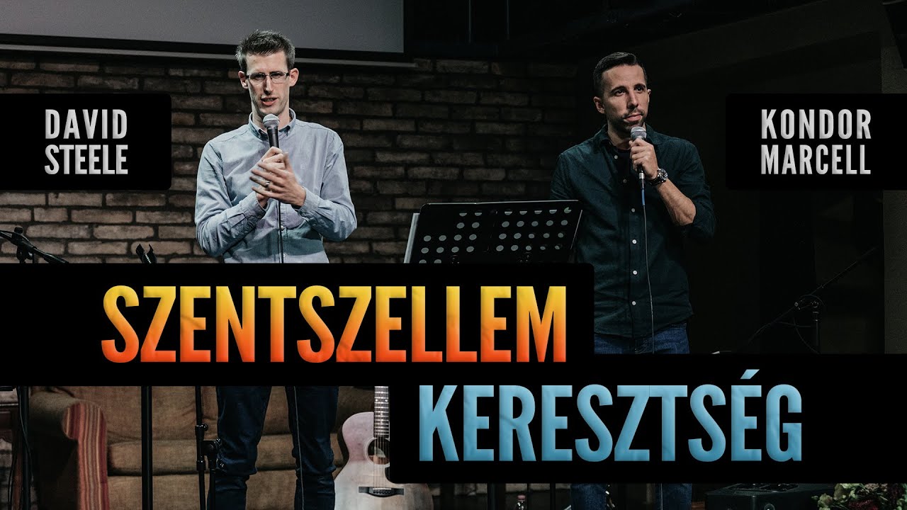 Szentszellem keresztség ¦ David Steele ¦ Budapest - Igazság és erő este