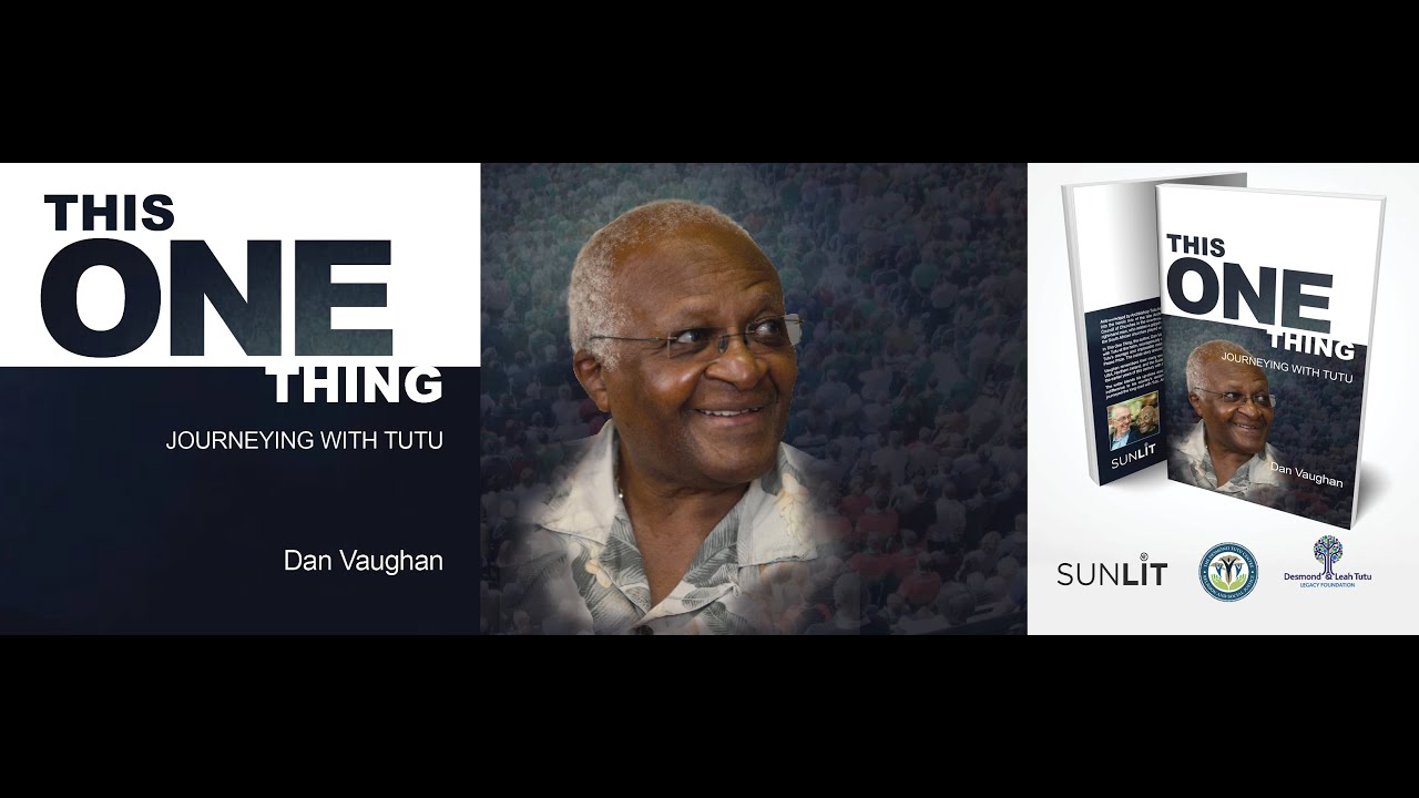 This One Thing: Journeying with Tutu - A memoir by Dan Vaughan book launch