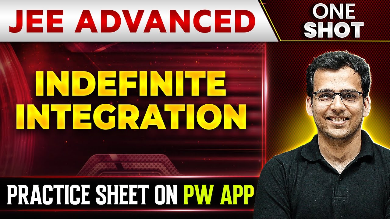 INDEFINITE INTEGRATION in 1 Shot | IIT-JEE ADVANCED | Concepts + PYQs 🔥
