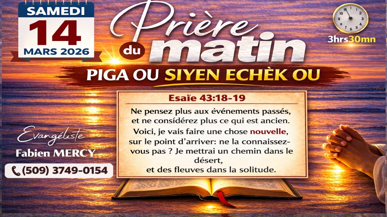 PRIERE DU MATIN SAMEDI 14 MARS  2026  -  PIGA OU SIYEN ECHÈK OU