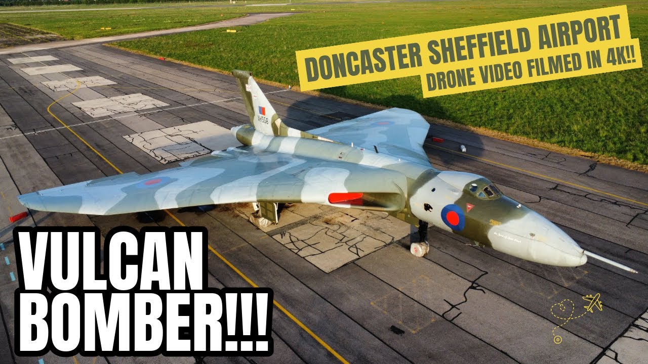 THE VULCAN BOMBER XH558 - Drone Video Filmed in 4K - Doncaster Sheffield Airport!!