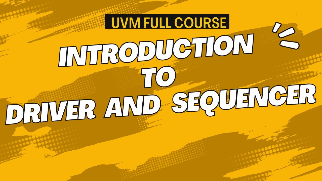 Introduction to UVM Sequencer and Driver | All about VLSI || UVM full course ||