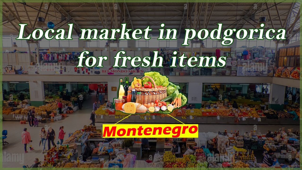 you can any local and fresh items here in Gintas/podgorica/montenegro
