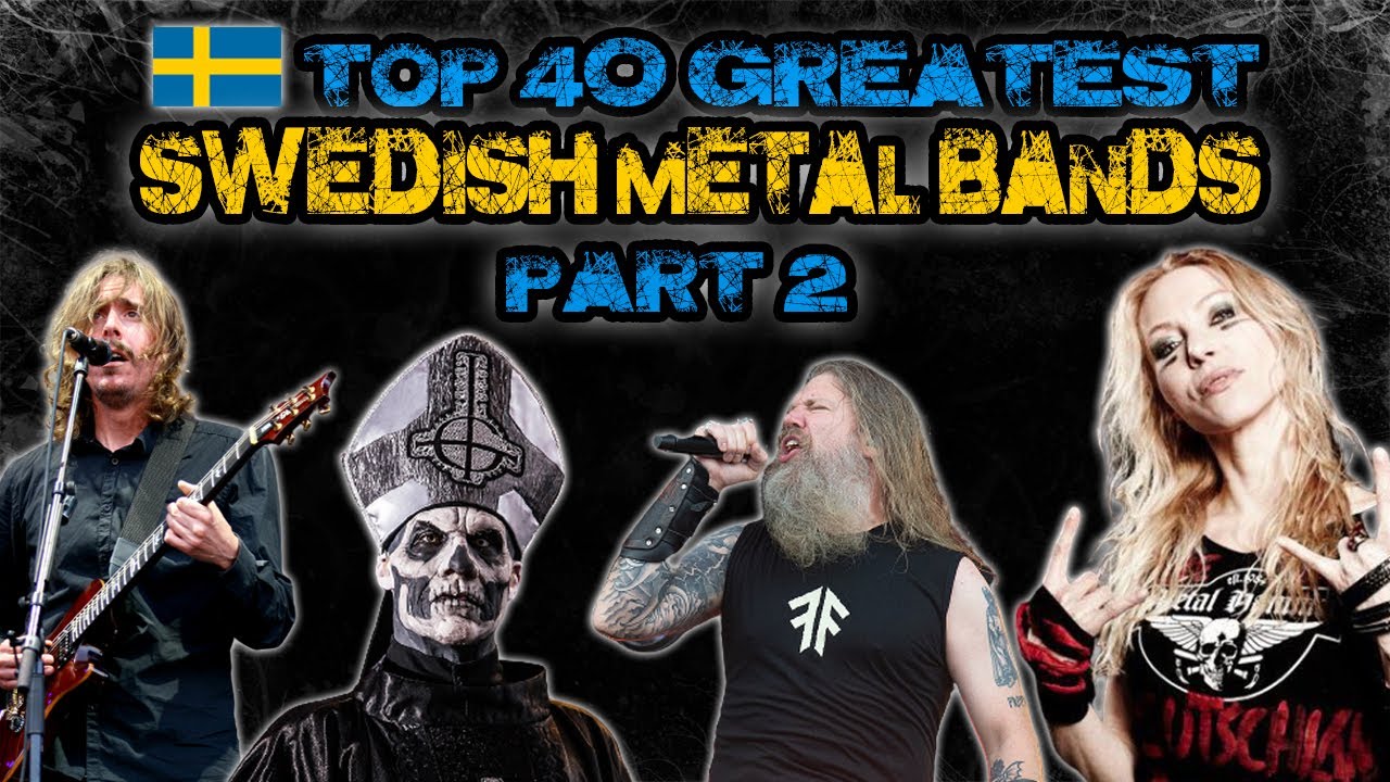 Top 40 Greatest Swedish Metal Bands List | Part 2