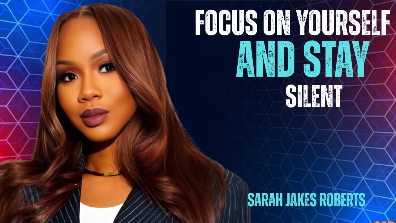 focus on yourself and stay silent sarah jakes[best speech]