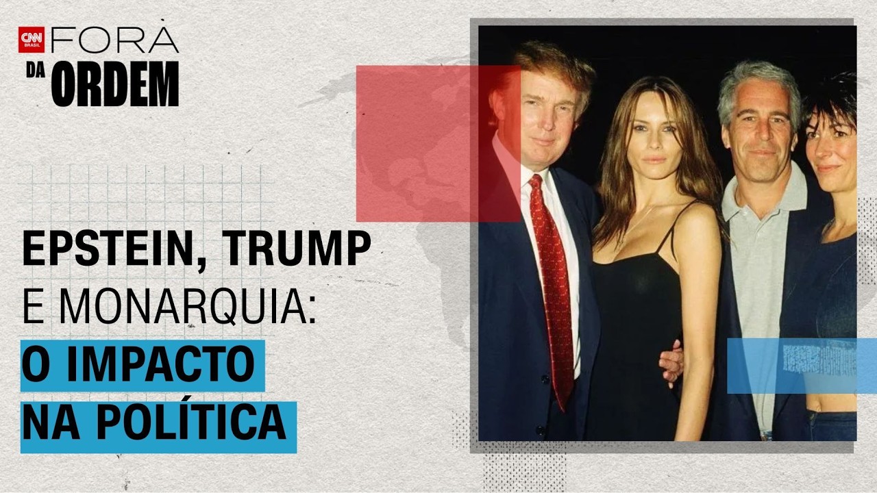 Epstein, Trump e monarquia britânica: os crimes do bilionário e impacto na política | Fora da Ordem