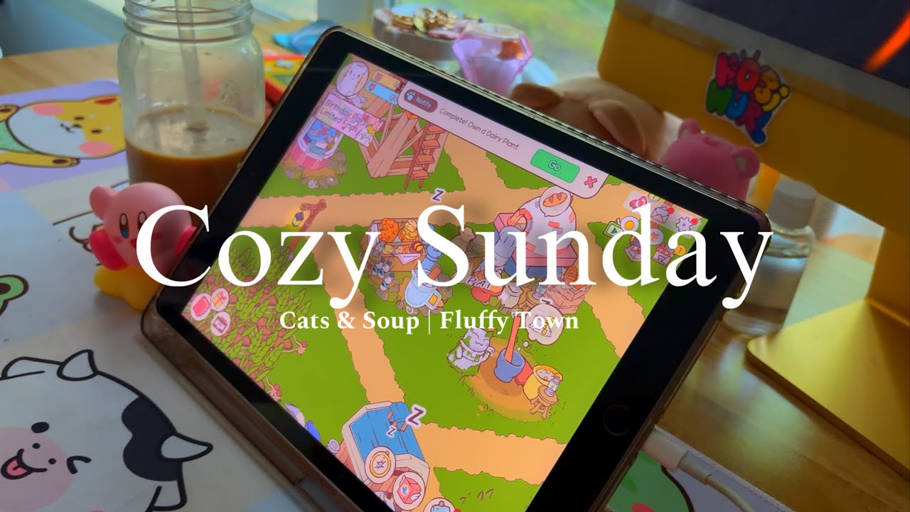 Cozy Sundays ✨Cats & Soup Fluffy Town | Let&rsquo;s Get Cozy