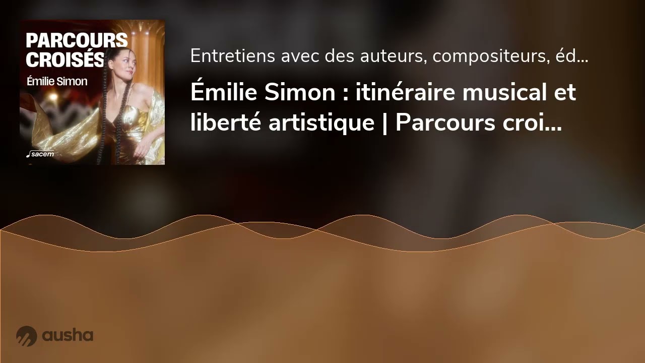 Émilie Simon : itinéraire musical et liberté artistique | Parcours croisés Sacem