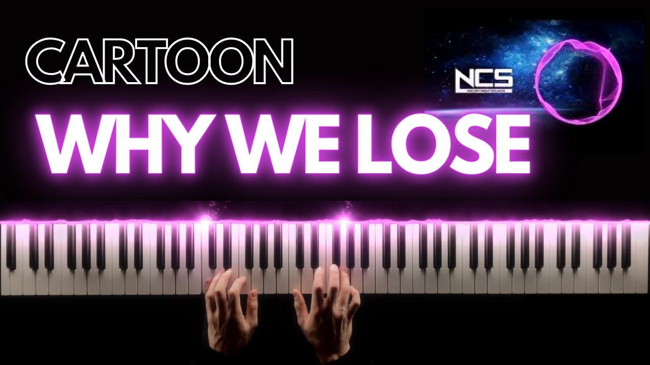 Cartoon - Why We Lose (feat.Coleman Trapp) | Piano cover