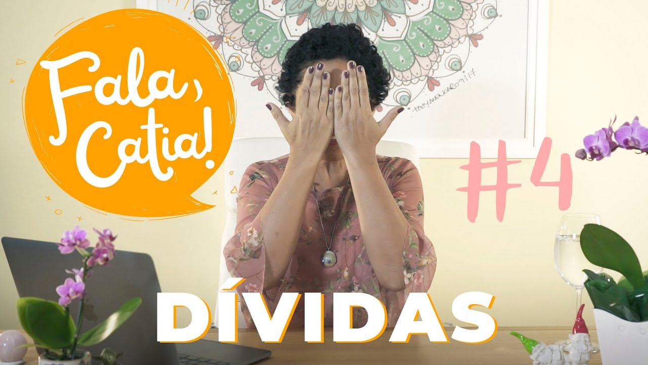 COMO LIDAR COM AS DÍVIDAS - FALA, CATIA #4