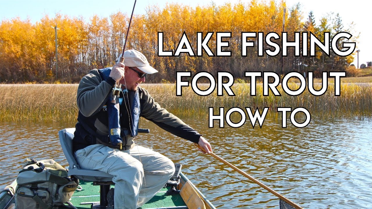 Lake Fishing for Trout - Stillwater Basics