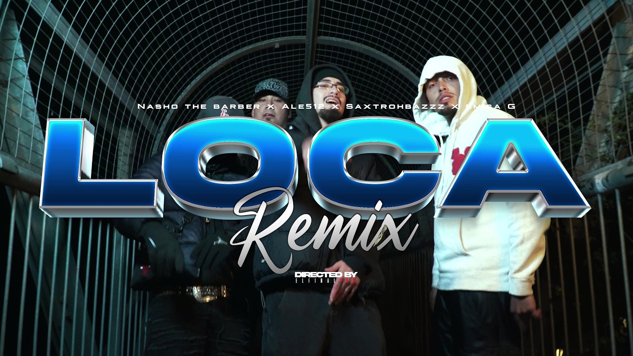 Nasho The Barber, Ale512, Saxtrohbazzz, Emisa G - LOCA REMIX (Video Oficial)