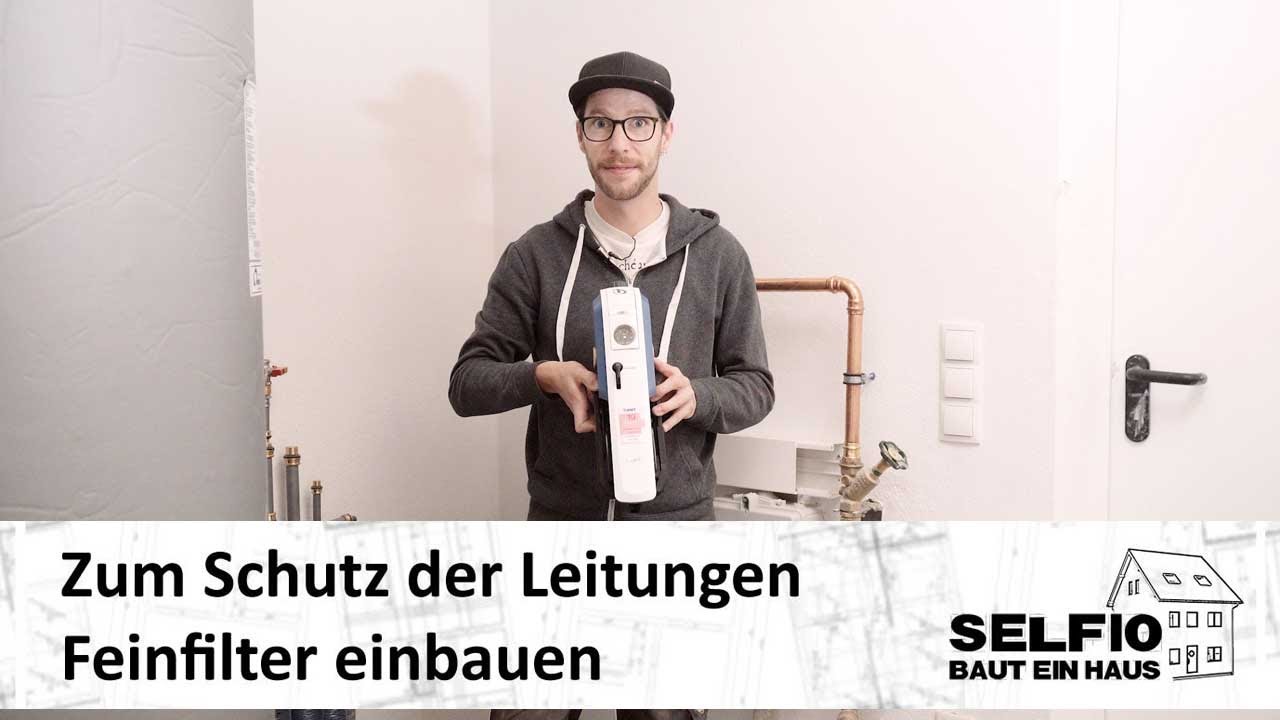 #10 Wasserfilter im Hausanschluss: Feinfilter einbauen &ndash; Selfio baut ein Haus 🏠