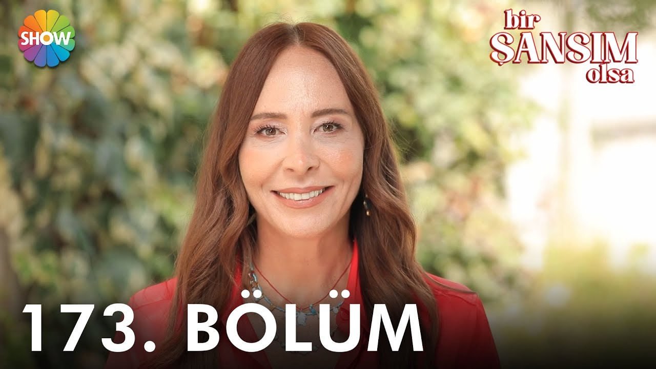 Bir Şansım Olsa 173. B&ouml;l&uuml;m | 10 Eyl&uuml;l 2022