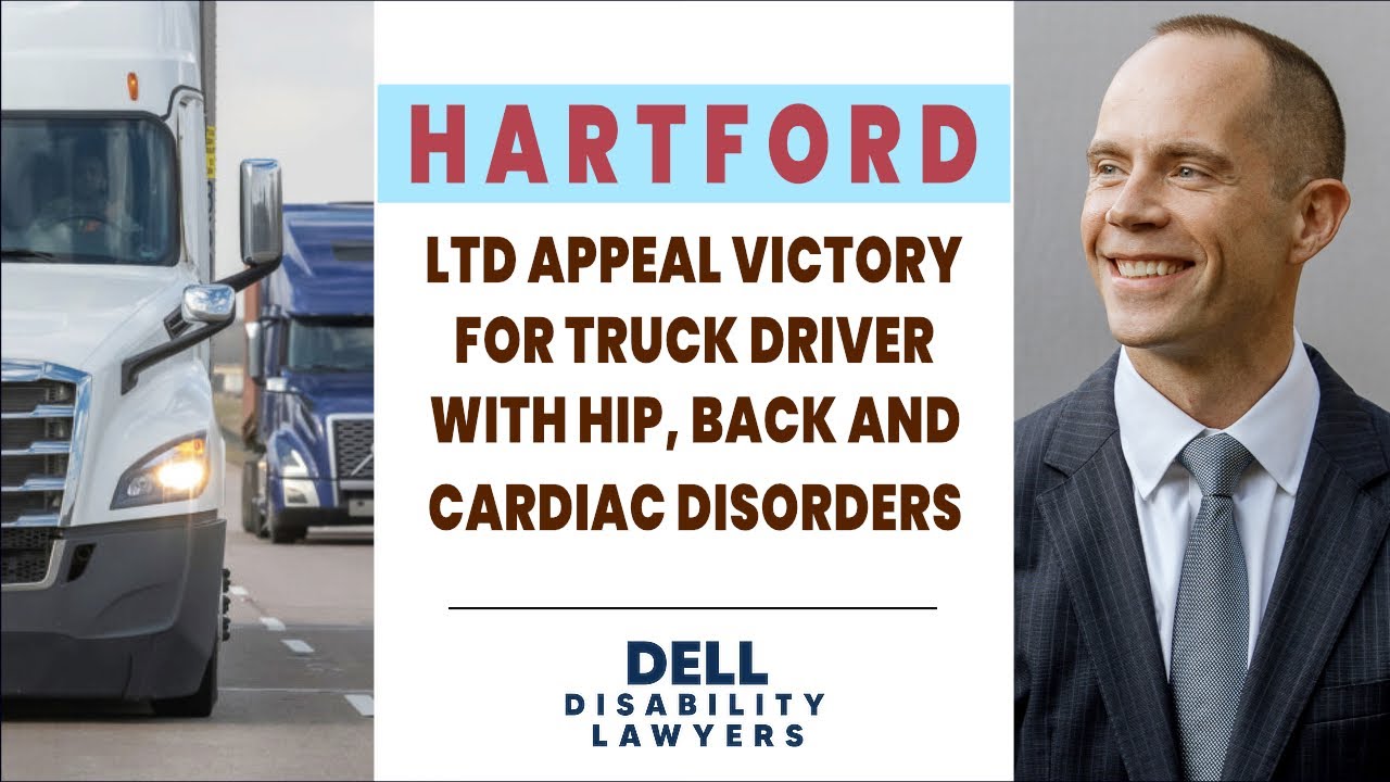 Hartford Long Term Disability Appeal Victory for Truck Driver with Hip, Back and Cardiac Disorders