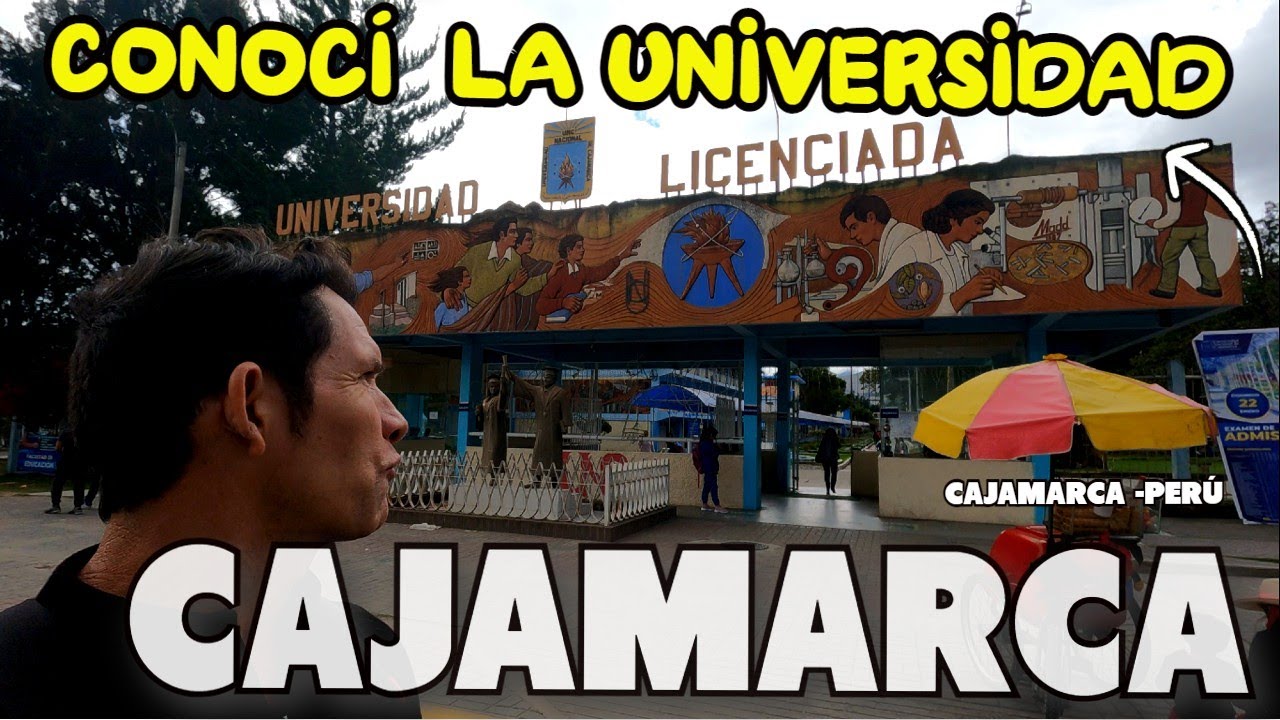 CONOCÍ LA UNIVERSIDAD DE CAJAMARCA ¿DÓNDE Y CÓMO LLEGAR -ME ENCANTÓ ?