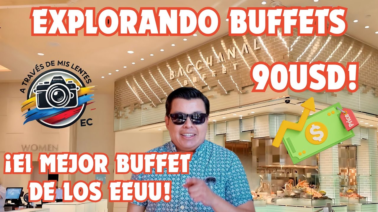 Explorando Buffets: Bacchanal Buffet, ¡el mejor Buffet de los EEUU!