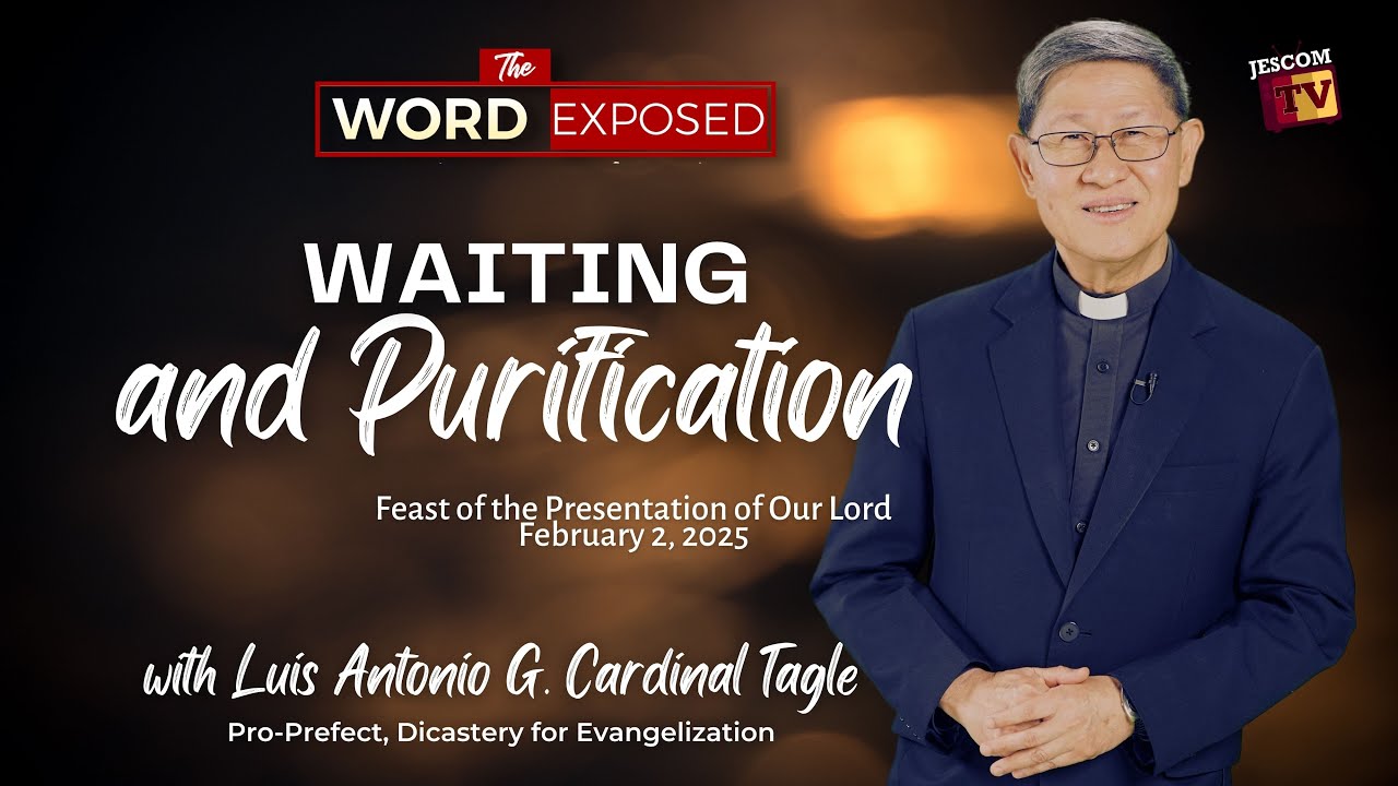 WAITING AND PURIFICATION | The Word Exposed with Cardinal Tagle (February 2, 2025)
