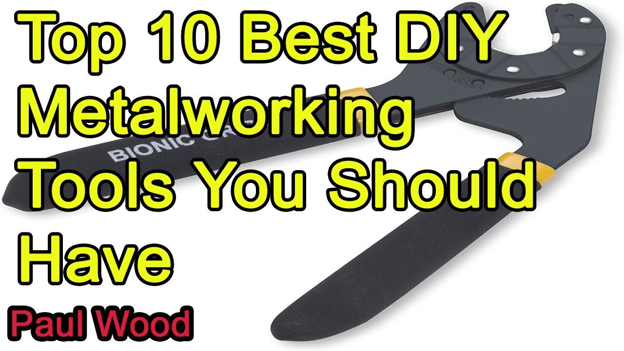 Top 10 Best DIY Metalworking Tools You Should Have 2021