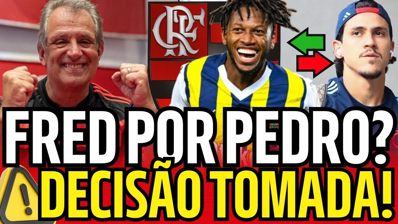 FENERBAHÇE OFERECE FRED AO FLAMENGO PARA LEVAR PEDRO - DIRETORIA TOMA DECISÃO DEFINITIVA