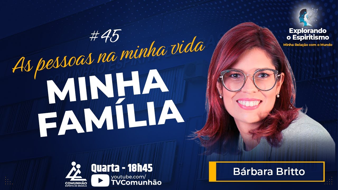 Explorando o Espiritismo | #45 - AS PESSOAS NA MINHA VIDA: MINHA FAM&Iacute;LIA