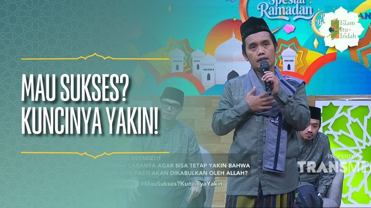 Mau Sukses? Kuncinya Yakin! - ISLAM ITU INDAH (10/03/26) P2