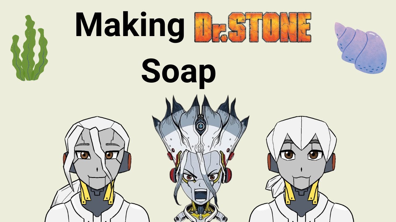 Dr. Stone Experiment #1: Seashell Soap