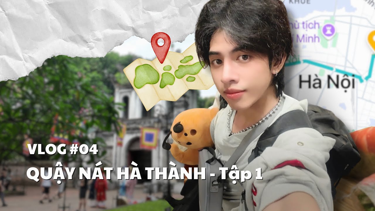 [Vlog] QUẬY NÁT HÀ THÀNH - Tập 1