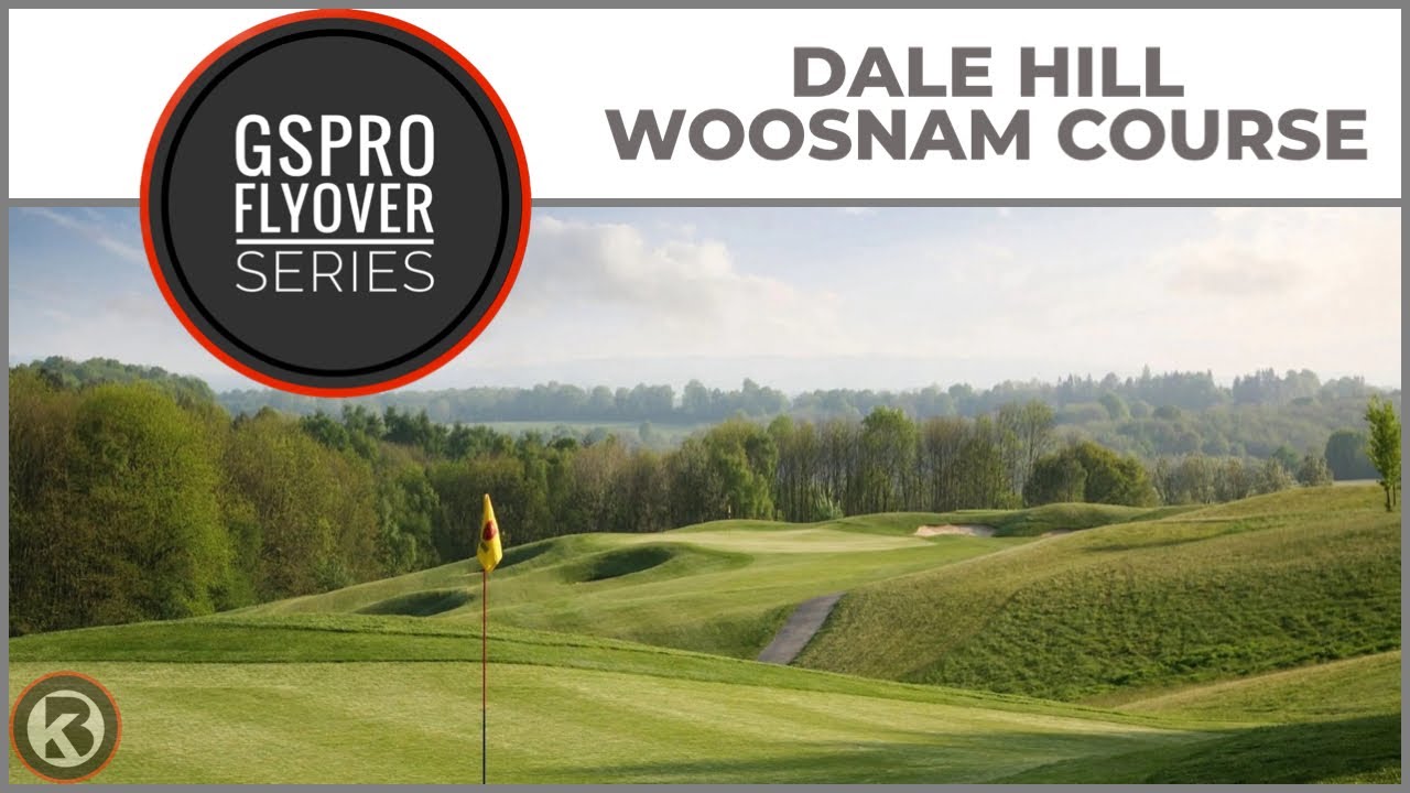GSPro Course Flyover - Dale Hill Woosnam Course - Designed by gojoholo