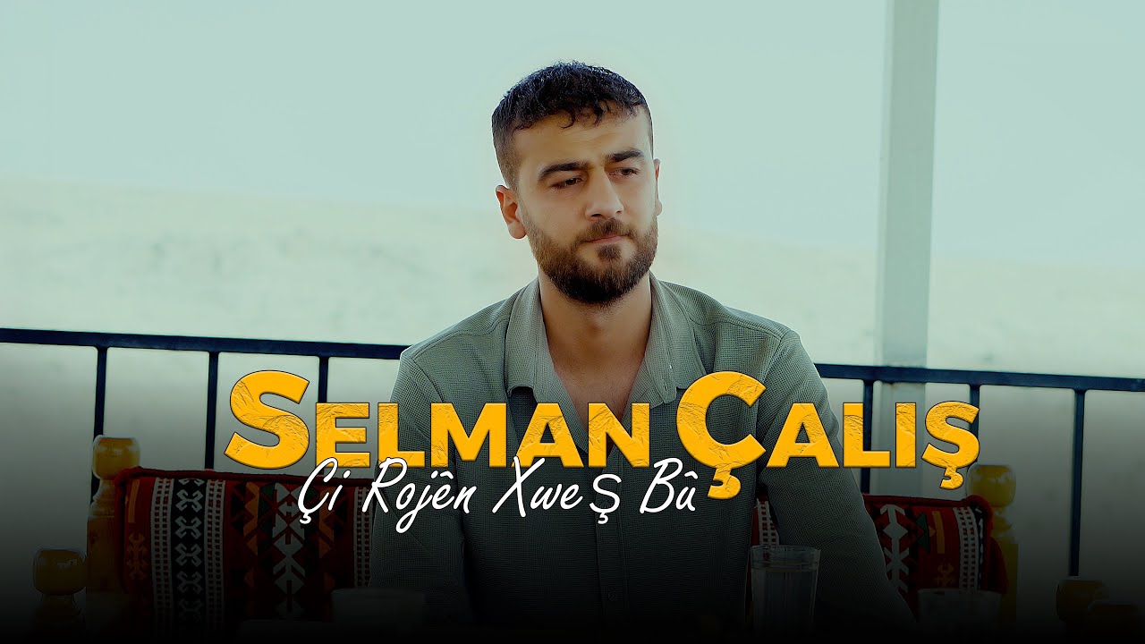 Selman Çalış - Çi Rojen Xweş Bu - 2025