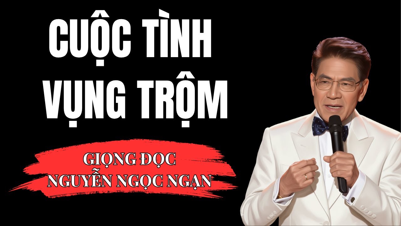 Cuộc Tình Vụng Trộm - Truyện Ngôn Tình Nguyễn Ngọc Ngạn