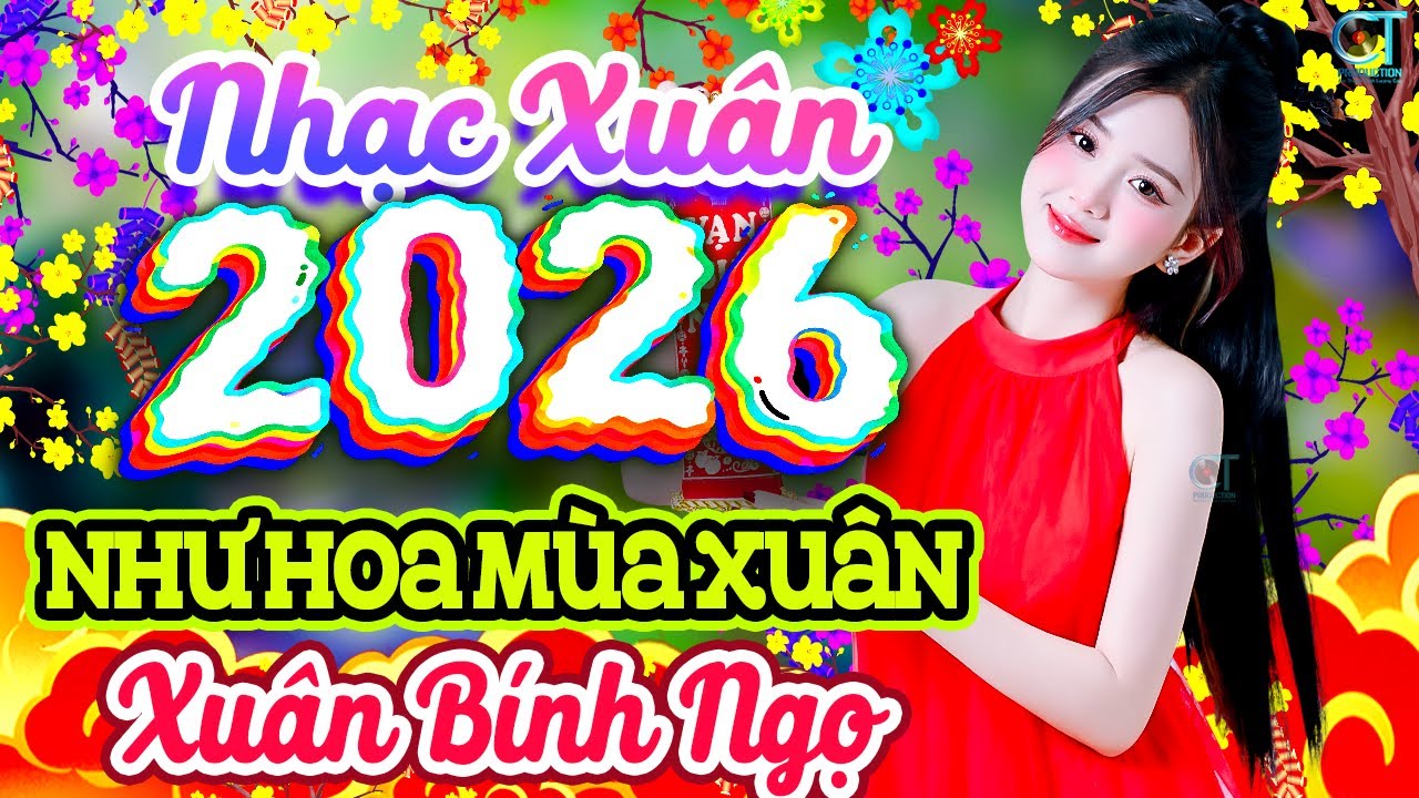 Lk Như Hoa Mùa Xuân Remix✨Liên Khúc Nhạc Xuân 2026 Nghe Là Thấy Tết | Nhạc Tết Chào Xuân Bính Ngọ